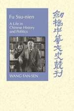 Fu Ssu-nien: A Life in Chinese History and Politics