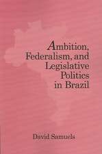 Ambition, Federalism, and Legislative Politics in Brazil