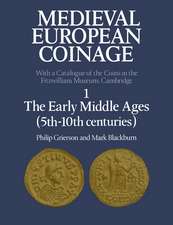 Medieval European Coinage: Volume 1, The Early Middle Ages (5th–10th Centuries)