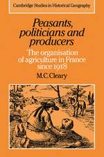 Peasants, Politicians and Producers: The Organisation of Agriculture in France since 1918