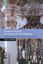 Catholic Revival in the Age of the Baroque: Religious Identity in Southwest Germany, 1550–1750