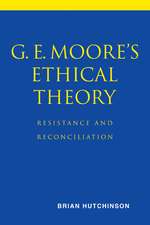 G. E. Moore's Ethical Theory: Resistance and Reconciliation