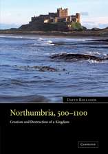 Northumbria, 500–1100: Creation and Destruction of a Kingdom