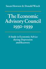 The Economic Advisory Council, 1930–1939: A Study in Economic Advice during Depression and Recovery