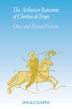 The Arthurian Romances of Chrétien de Troyes: Once and Future Fictions