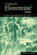 Creating the Florentine State: Peasants and Rebellion, 1348–1434