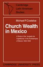 Church Wealth in Mexico: A Study of the 'Juzgado de Capellanias' in the Archbishopric of Mexico 1800–1856