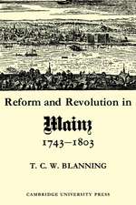 Reform and Revolution in Mainz 1743–1803