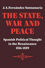 The State, War and Peace: Spanish Political Thought in the Renaissance 1516–1559