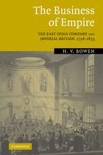 The Business of Empire: The East India Company and Imperial Britain, 1756–1833