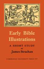 Early Bible Illustrations: A Short Study Based on some Fifteenth and Early Sixteenth Century Printed Texts