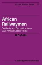 African Railwaymen: Solidarity and Opposition in an East African Labour Force