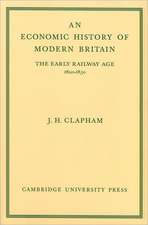 An Economic History of Modern Britain: Volume 1: The Early Railway Age 1820-1850