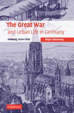 The Great War and Urban Life in Germany: Freiburg, 1914–1918