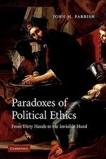 Paradoxes of Political Ethics: From Dirty Hands to the Invisible Hand