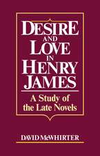 Desire and Love in Henry James: A Study of the Late Novels