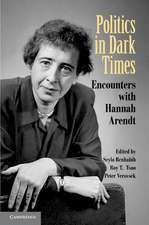 Politics in Dark Times: Encounters with Hannah Arendt