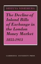 The Decline of Inland Bills of Exchange in the London Money Market 1855–1913