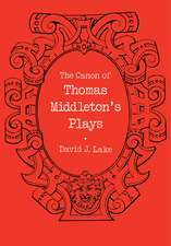 The Canon of Thomas Middleton's Plays: Internal Evidence for the Major Problems of Authorship