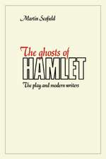 The Ghosts of Hamlet: The Play and Modern Writers