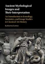 Ancient Mythological Images and their Interpretation: An Introduction to Iconology, Semiotics and Image Studies in Classical Art History