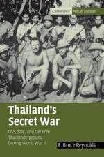 Thailand's Secret War: OSS, SOE and the Free Thai Underground during World War II