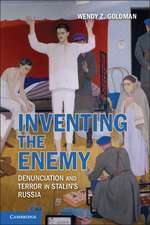 Inventing the Enemy: Denunciation and Terror in Stalin's Russia