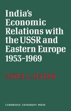 India's Economic Relations with the USSR and Eastern Europe 1953 to 1969