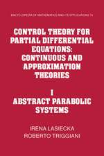 Control Theory for Partial Differential Equations: Volume 1, Abstract Parabolic Systems: Continuous and Approximation Theories