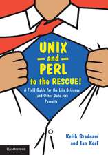 UNIX and Perl to the Rescue!: A Field Guide for the Life Sciences (and Other Data-rich Pursuits)