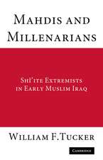 Mahdis and Millenarians: Shiite Extremists in Early Muslim Iraq