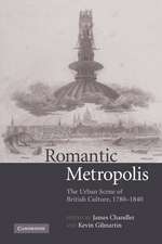 Romantic Metropolis: The Urban Scene of British Culture, 1780–1840