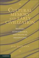 Cultural Memory and Early Civilization: Writing, Remembrance, and Political Imagination