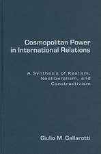 Cosmopolitan Power in International Relations: A Synthesis of Realism, Neoliberalism, and Constructivism