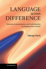 Language across Difference: Ethnicity, Communication, and Youth Identities in Changing Urban Schools