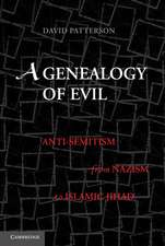 A Genealogy of Evil: Anti-Semitism from Nazism to Islamic Jihad