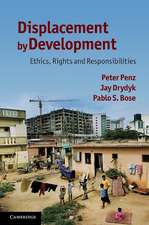 Displacement by Development: Ethics, Rights and Responsibilities