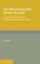 The Modern Egyptian Dialect of Arabic: A Grammar with Exercises, Reading Lessons and Glossaries