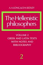 The Hellenistic Philosophers: Volume 2, Greek and Latin Texts with Notes and Bibliography