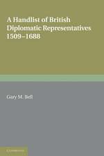 A Handlist of British Diplomatic Representatives: 1509–1688