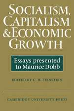 Socialism, Capitalism and Economic Growth: Essays Presented to Maurice Dobb