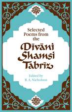 Selected Poems from the Dīvāni Shamsi Tabrīz