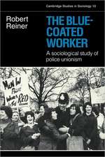 The Blue-Coated Worker: A Sociological Study of Police Unionism