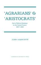 'Agrarians' and 'Aristocrats': Party Political Ideology in the United States, 1837–1846