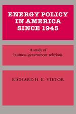 Energy Policy in America since 1945: A Study of Business-Government Relations