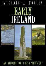 Early Ireland: An Introduction to Irish Prehistory