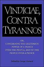 Brutus: Vindiciae, contra tyrannos: Or, Concerning the Legitimate Power of a Prince over the People, and of the People over a Prince