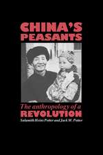 China's Peasants: The Anthropology of a Revolution