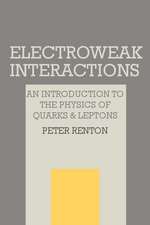 Electroweak Interactions: An Introduction to the Physics of Quarks and Leptons