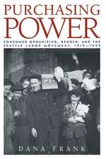 Purchasing Power: Consumer Organizing, Gender, and the Seattle Labor Movement, 1919–1929